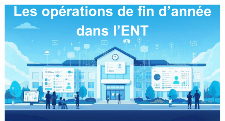 Les opérations de fin d’année dans l’ENT pour le 2nd degré